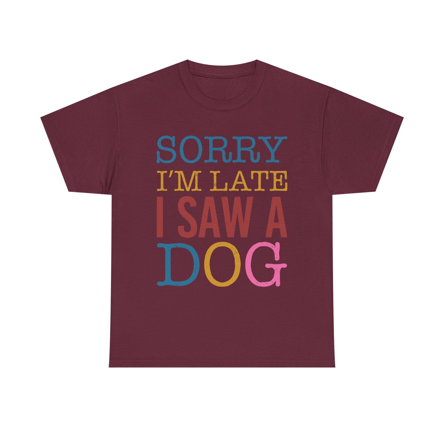 Sorry I’m Late I Saw a Dog T-Shirt