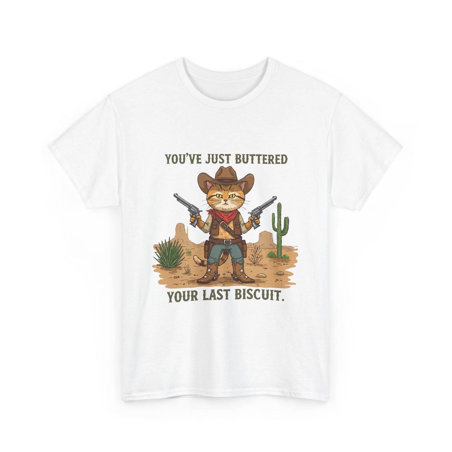 T-Shirt — 'You've Just Buttered Your Last Biscuit' Cowboy Cat