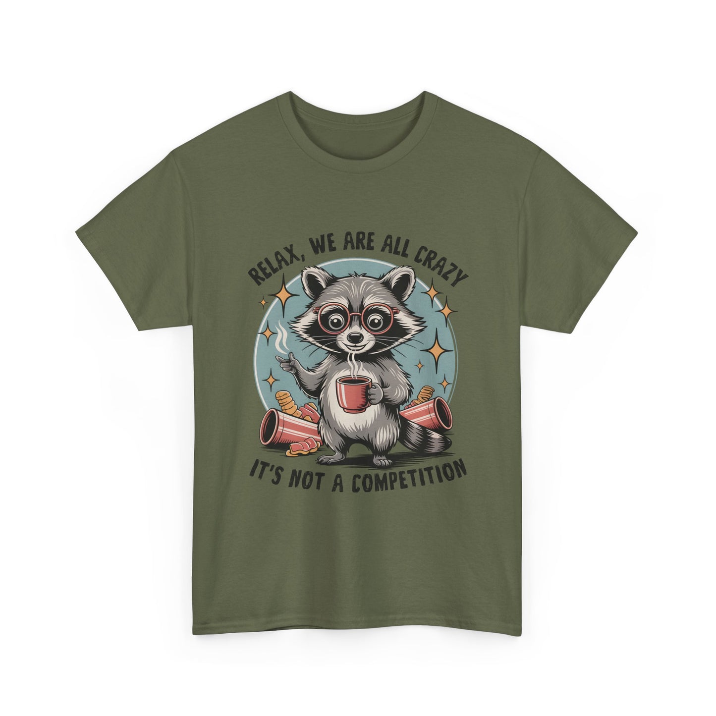 Raccoon Relax T-Shirt — "Relax, We Are All Crazy, It's Not a Competition" Cute Retro Graphic Tee