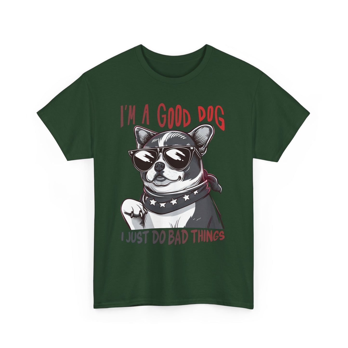I’m A Good Dog I Just Do Bad Things T-Shirt