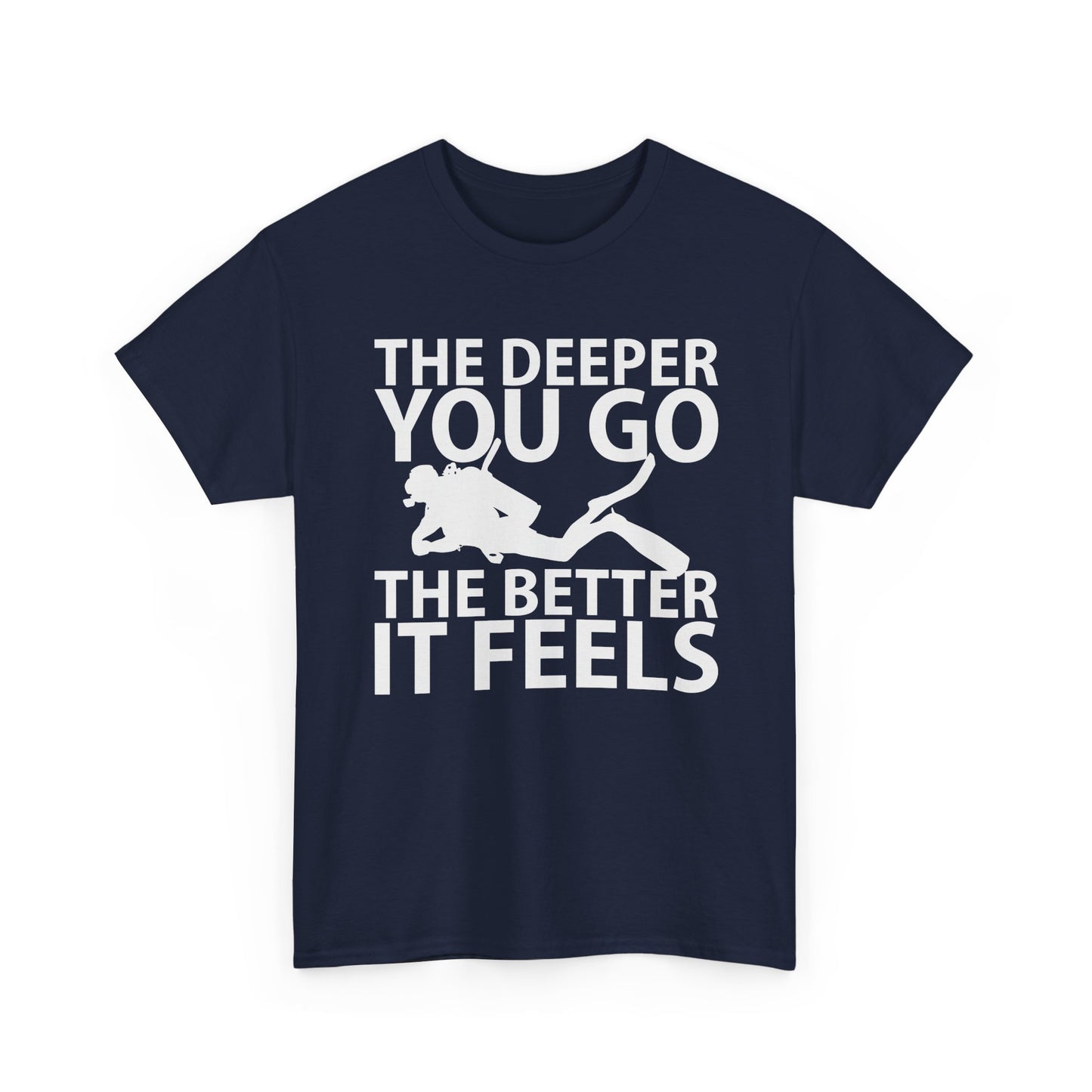 Diver Tee — "The Deeper You Go The Better It Feels" Scuba Diving T-Shirt