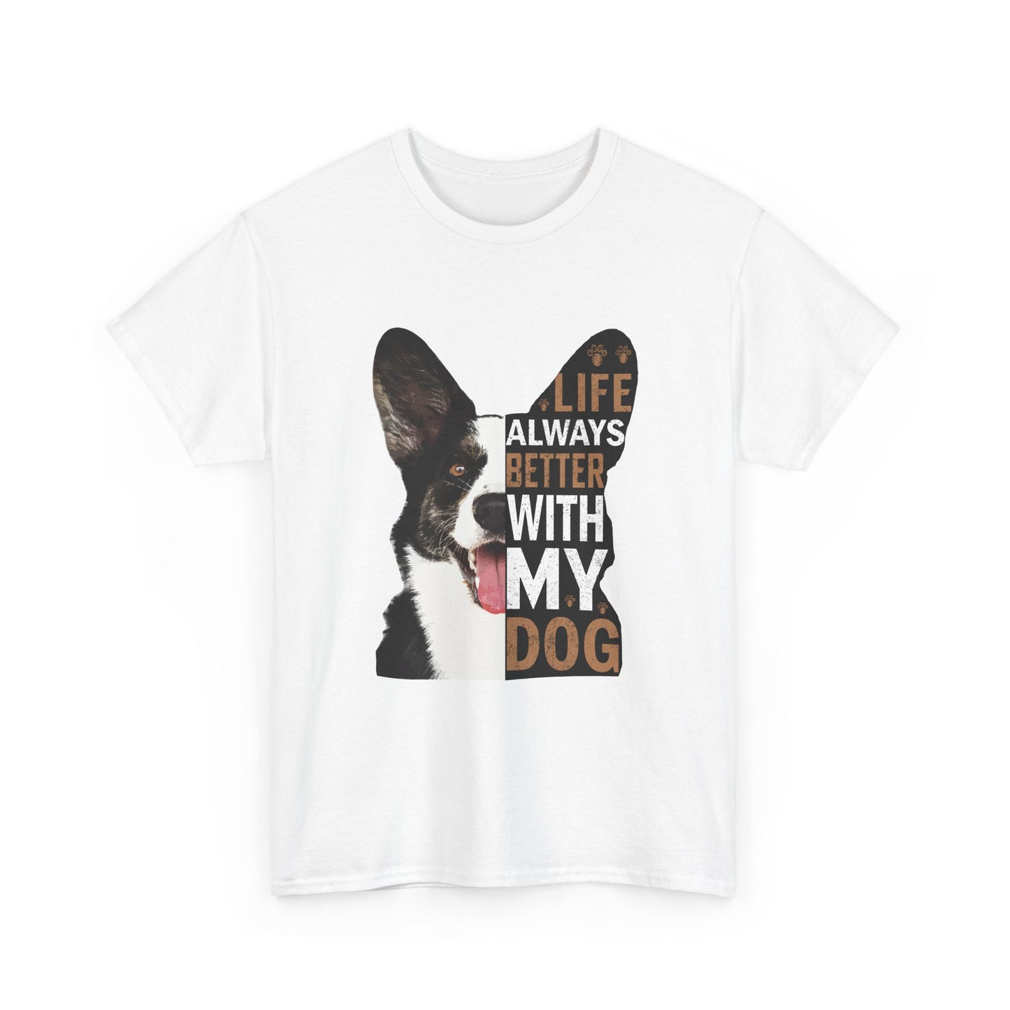 Life Is Always Better With My Dog T-Shirt — Dog Lover Tee