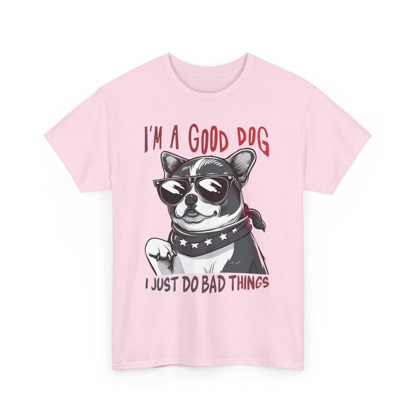 I’m A Good Dog I Just Do Bad Things T-Shirt
