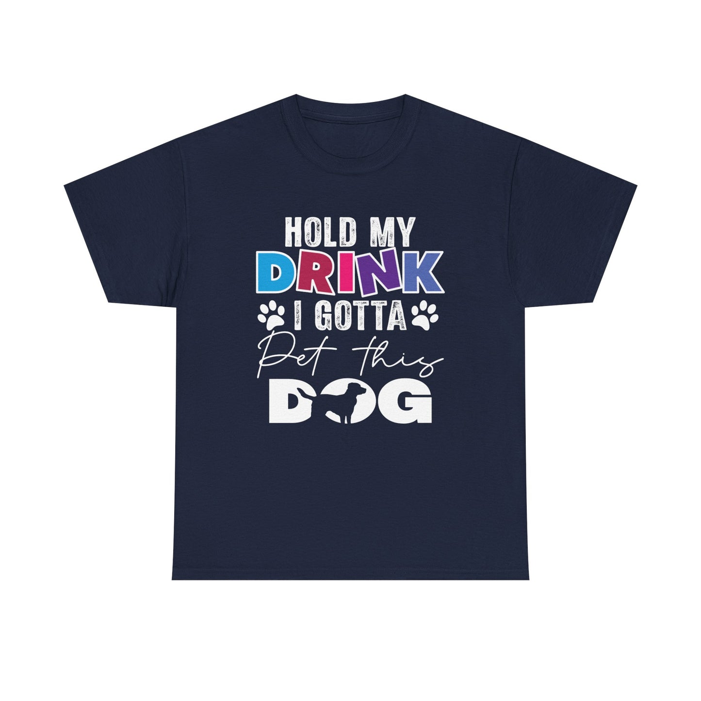 Pet This Dog T-Shirt — "Hold My Drink I Gotta Pet This Dog" Funny Dog Lover Tee