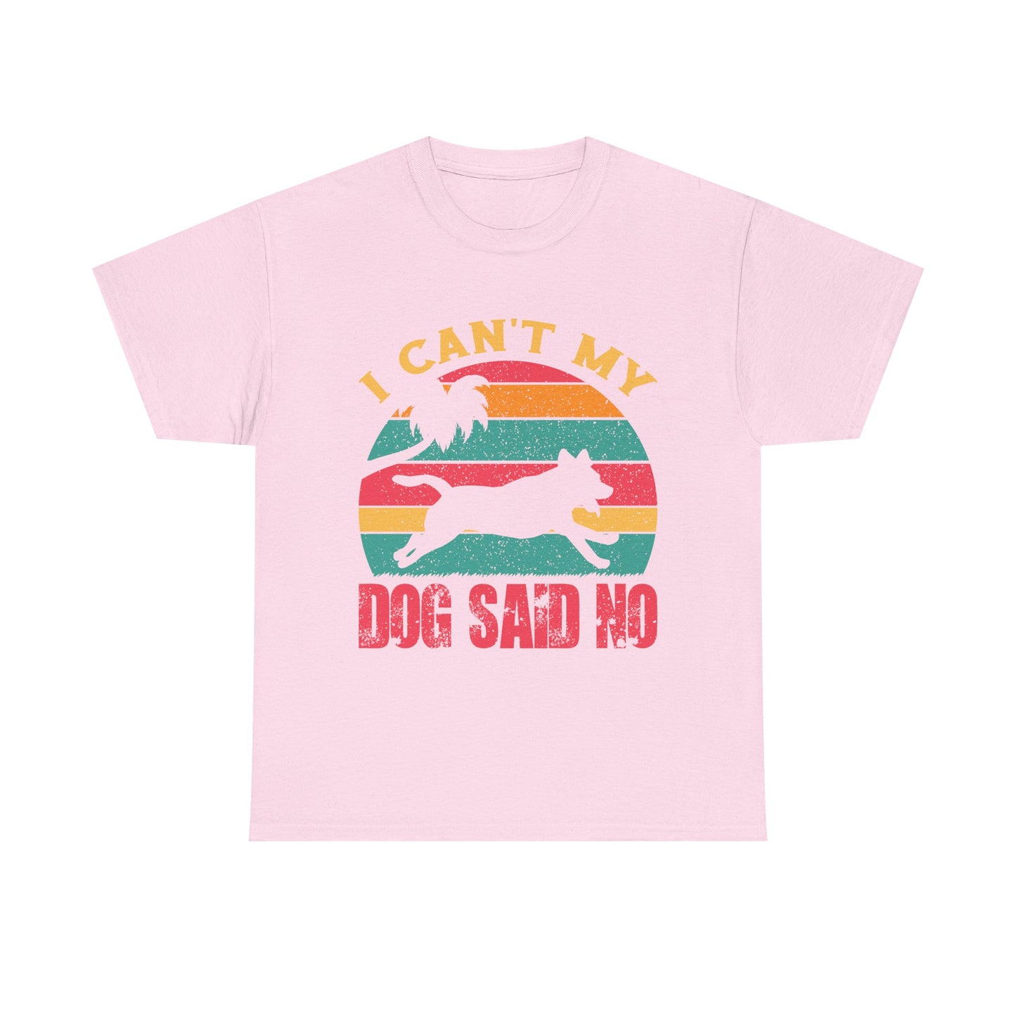 I Can't My Dog Said No T-Shirt — Vintage Rescue Dog Lover Tee