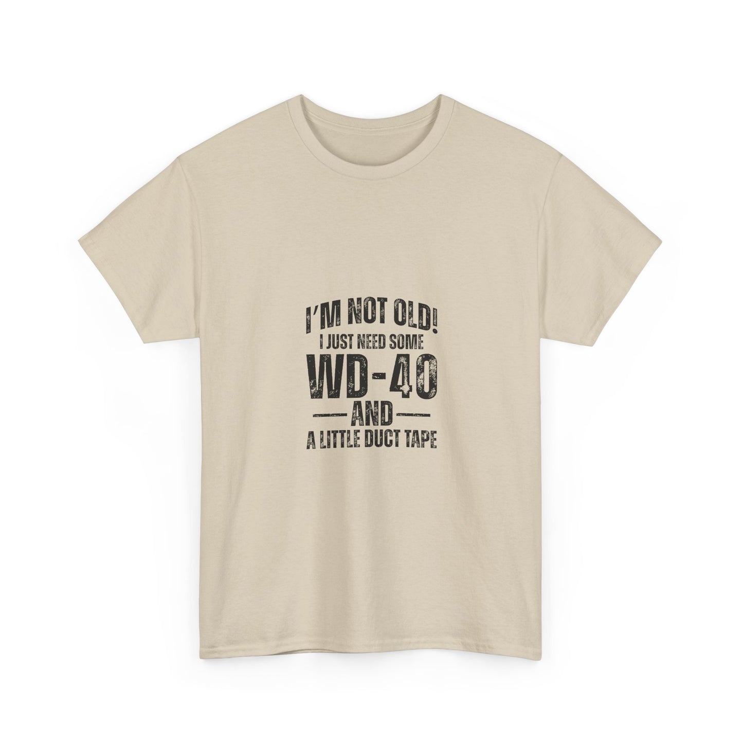 T-Shirt — “I’m Not Old! I Just Need Some WD-40 and a Little Duct Tape” Funny Gift Tee