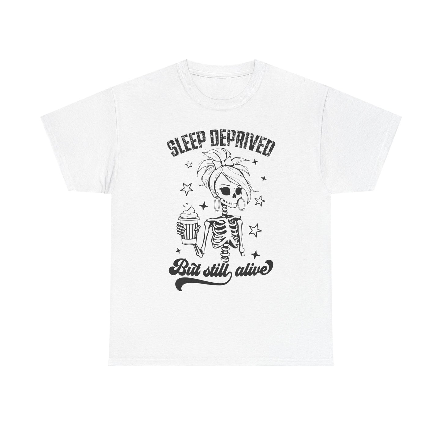 Sleep Deprived But Still Alive T-Shirt