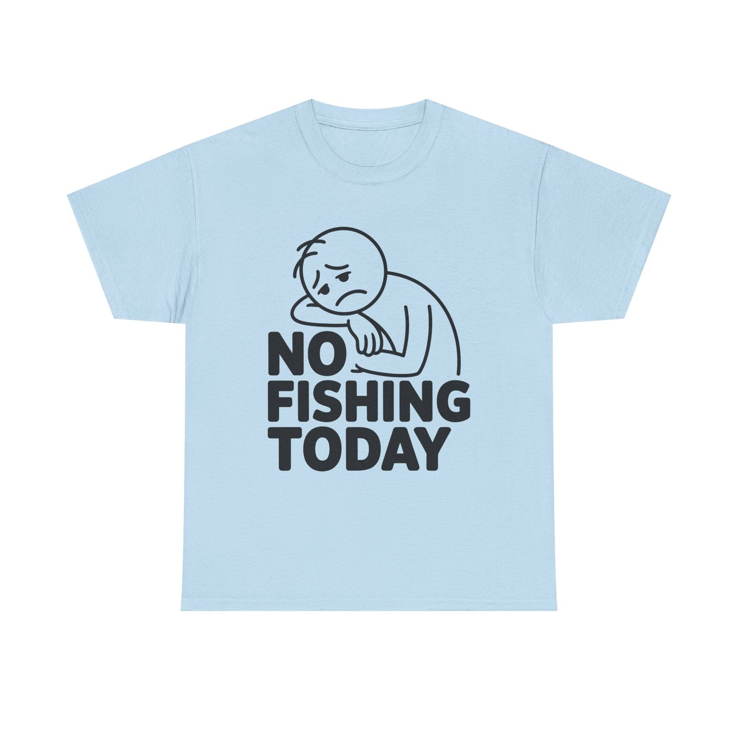 No Fishing Today T-Shirt — Funny Lazy Day Graphic Tee