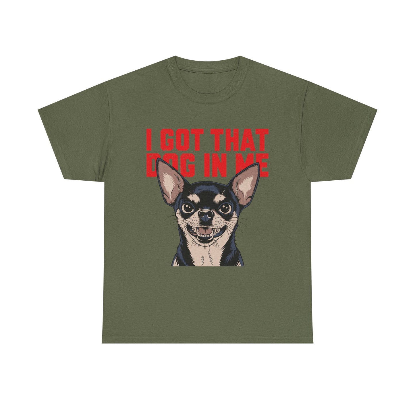 I Got That Dog In Me Chihuahua T-Shirt