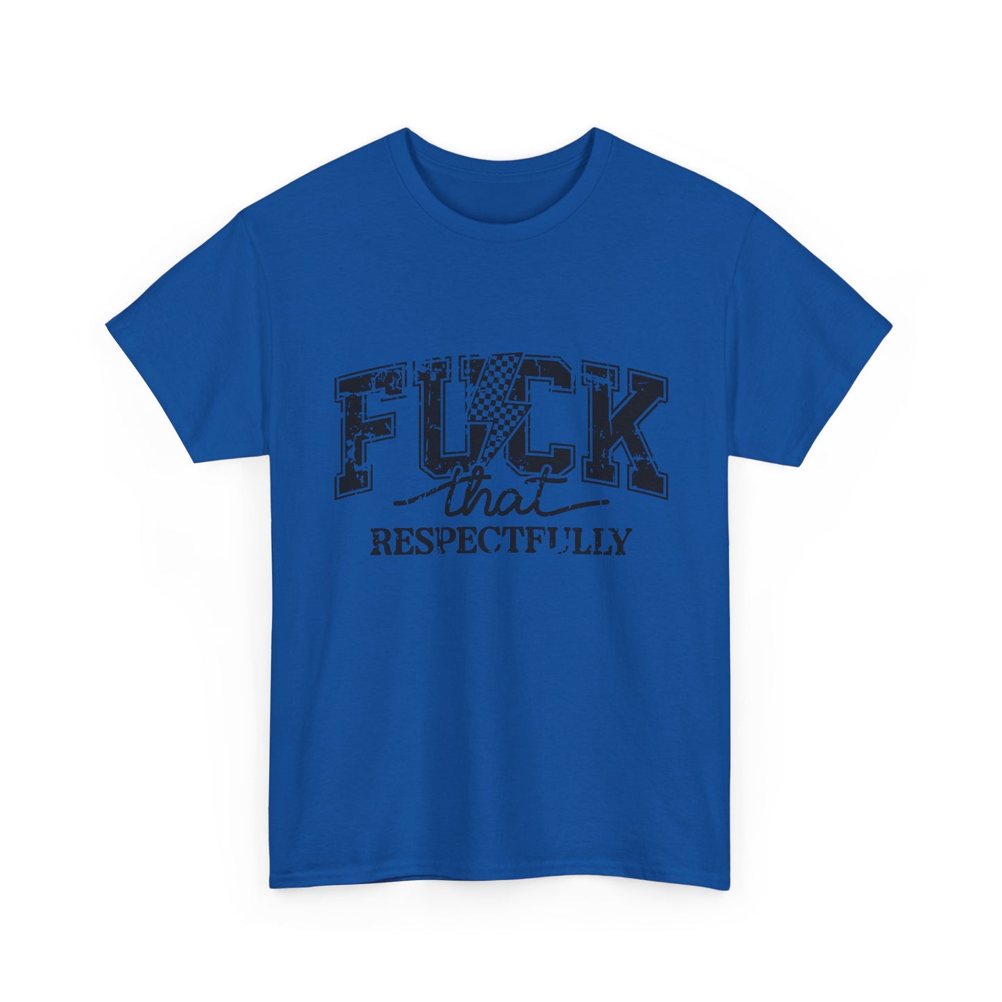 Graphic Tee — “Fuck That, Respectfully” Statement T‑Shirt