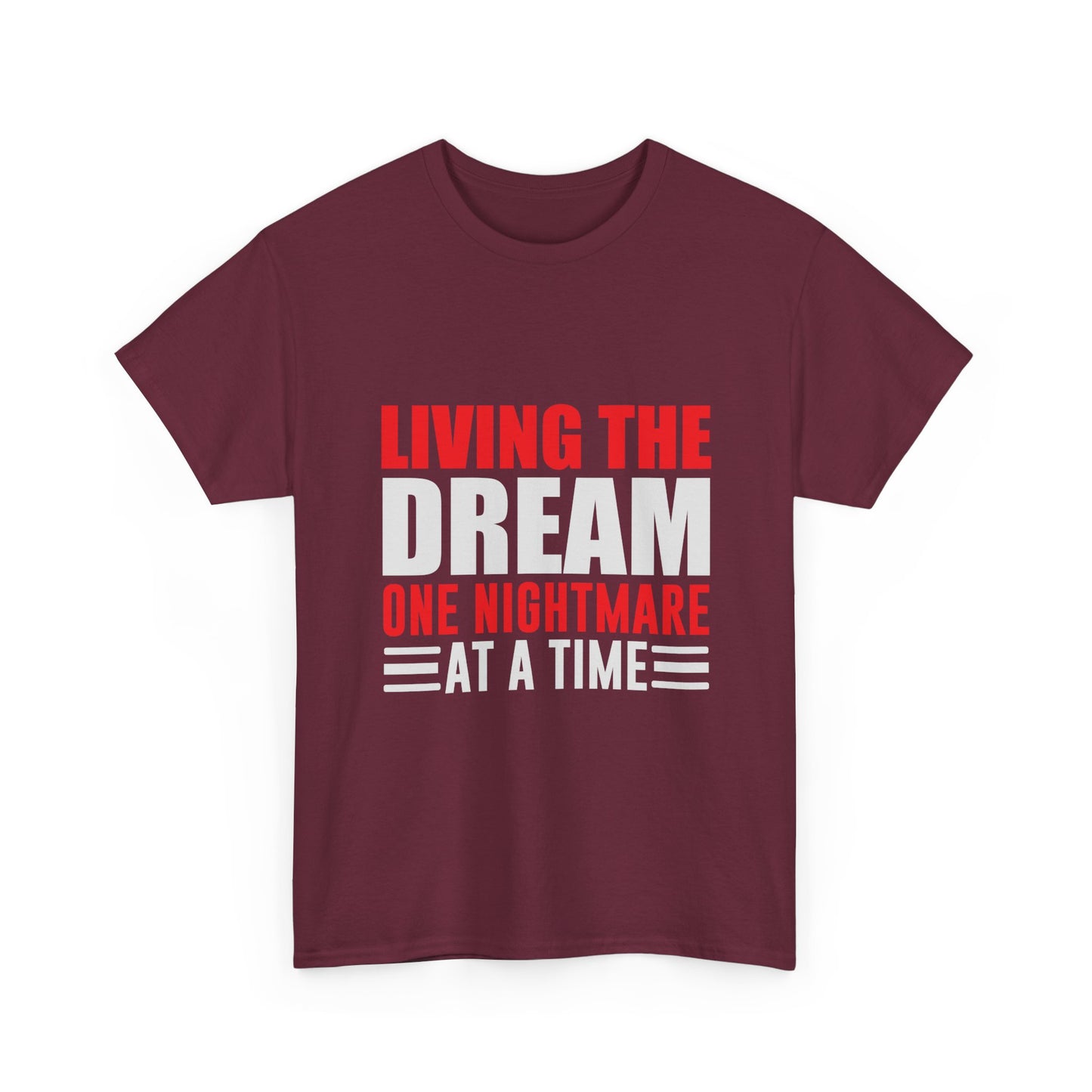 Living the Dream One Nightmare at a Time T-Shirt