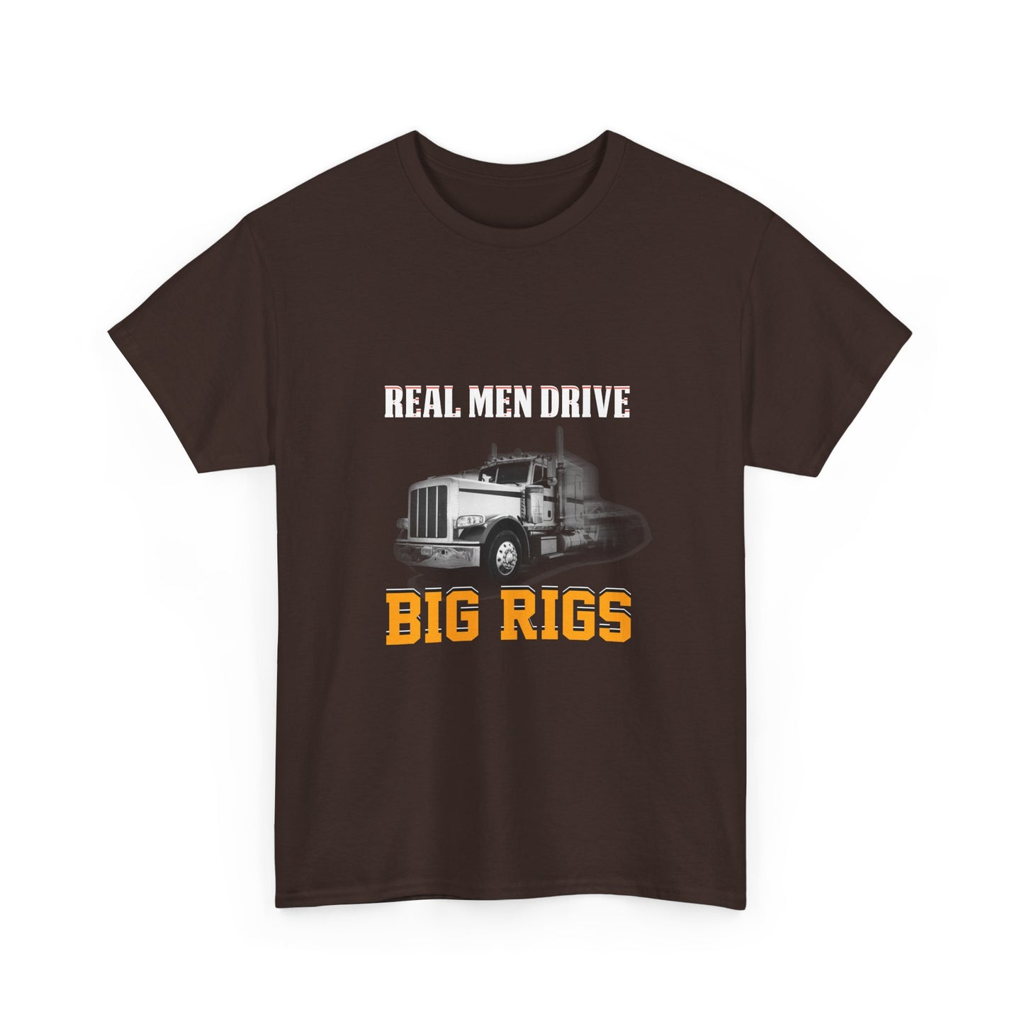 Big Rigs T-Shirt — "Real Men Drive Big Rigs" Trucker Tee