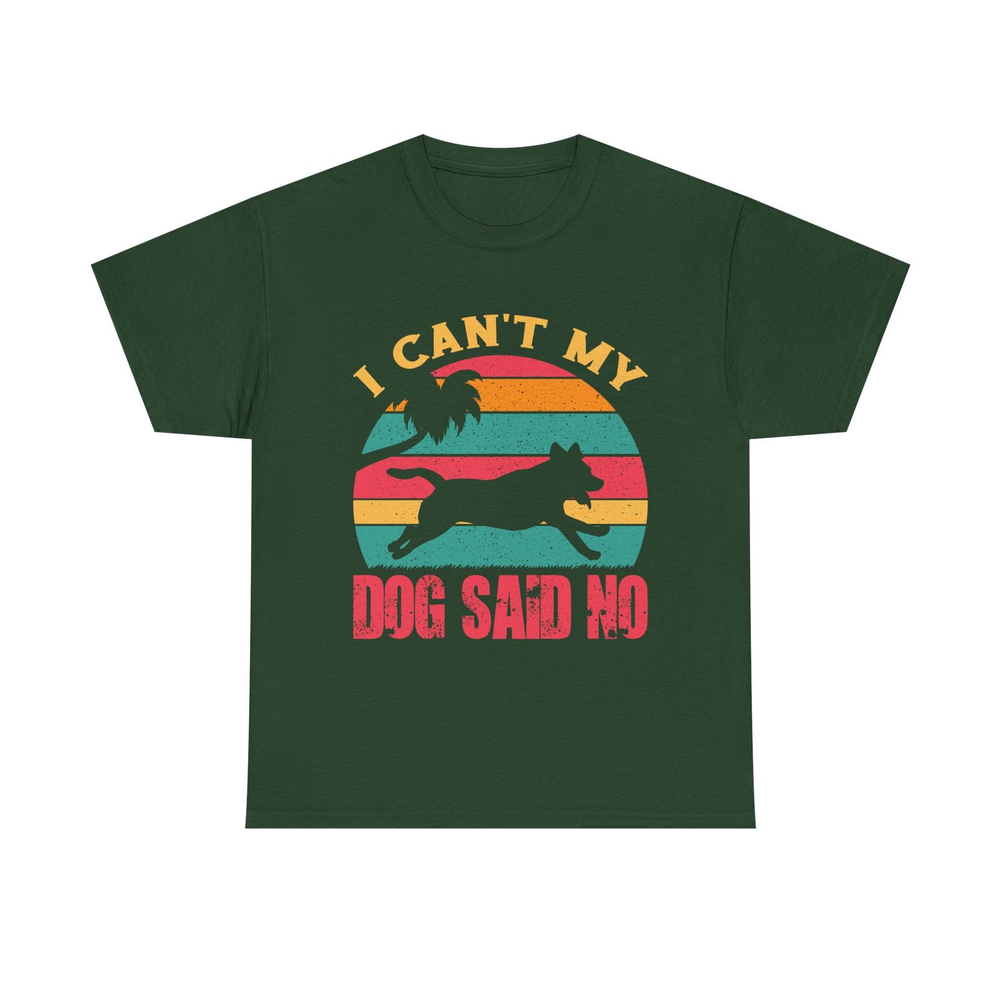 I Can't My Dog Said No T-Shirt — Vintage Rescue Dog Lover Tee