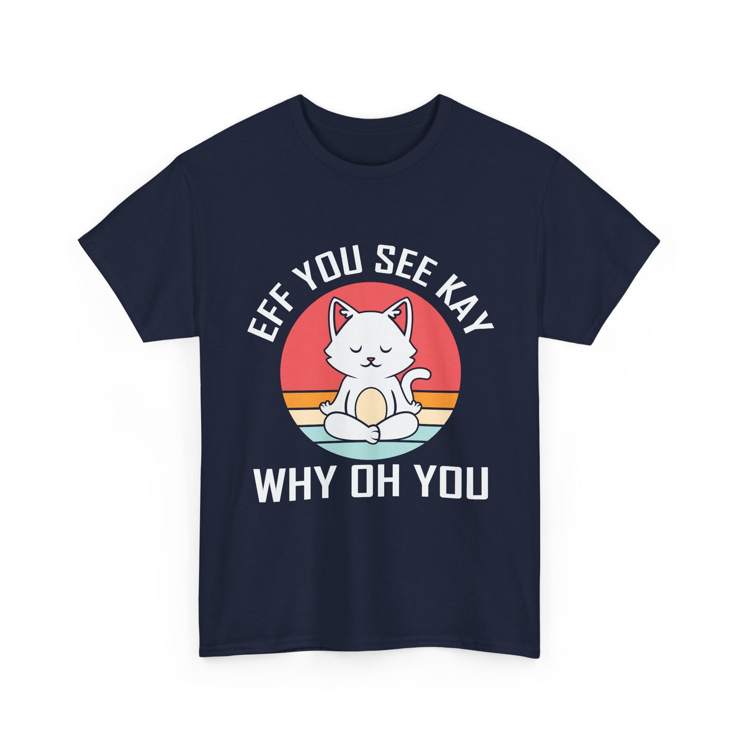 Cute Cat Tee — "EFF YOU SEE KAY WHY OH YOU" Vintage Sunset Graphic T-Shirt