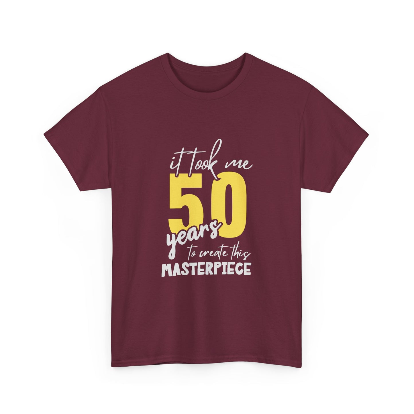50th Birthday T-Shirt — "It Took Me 50 Years to Create This Masterpiece"