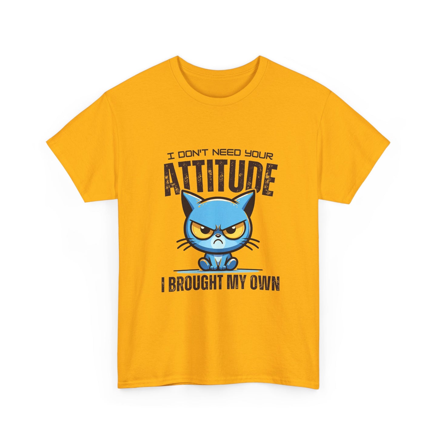 Attitude Cat T-Shirt — "I Don't Need Your Attitude, I Brought My Own" Graphic Tee