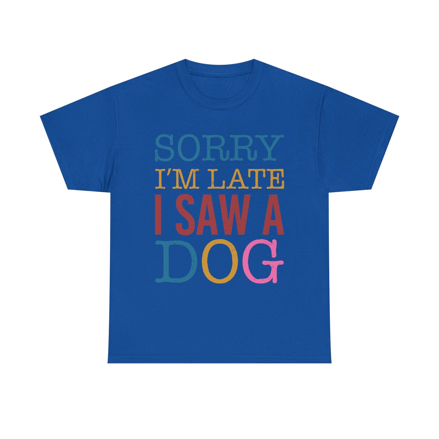 Sorry I’m Late I Saw a Dog T-Shirt