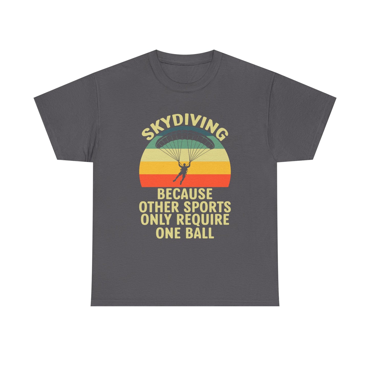 Skydiving T-Shirt - "Because Other Sports Only Require One Ball" Retro Parachute Tee