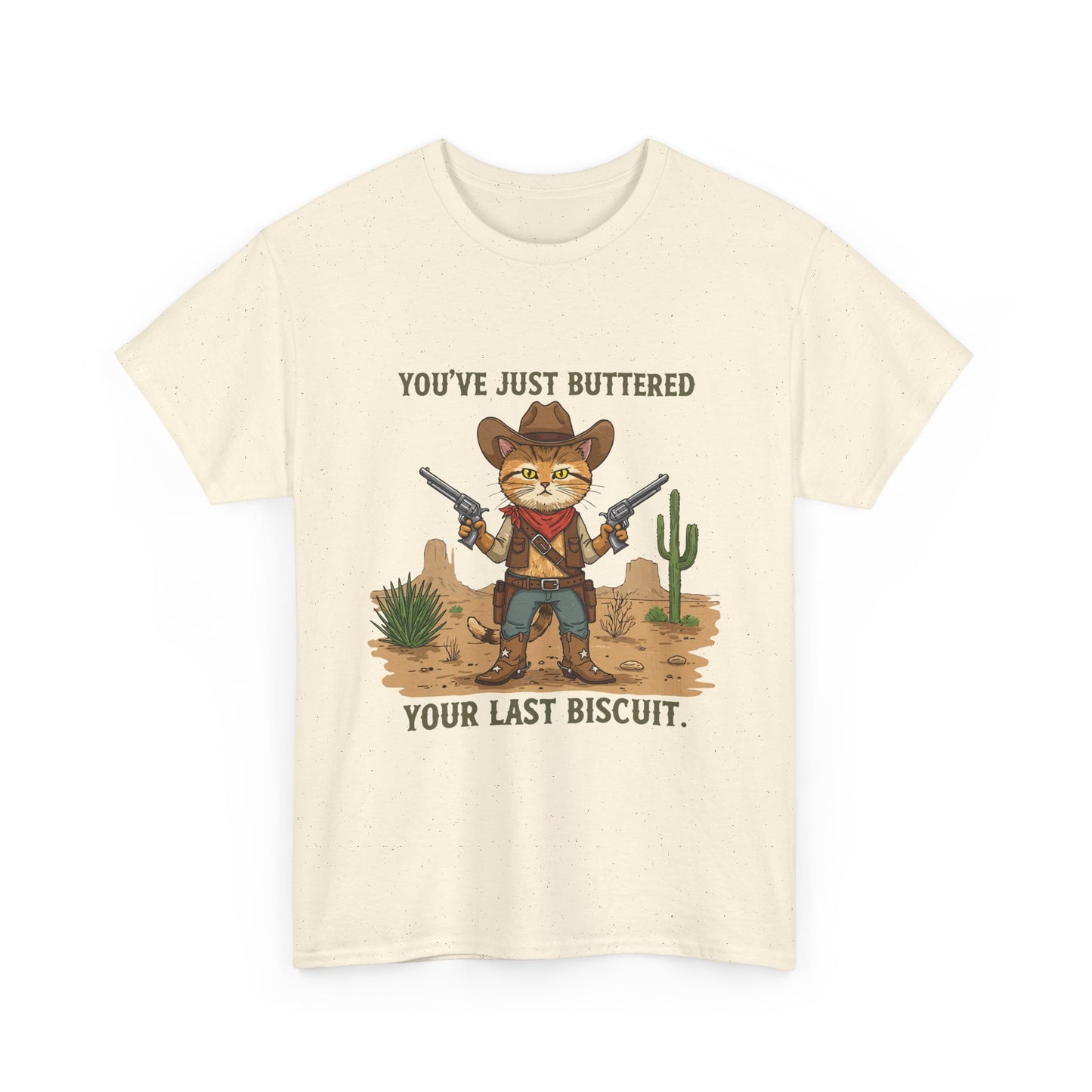 T-Shirt — 'You've Just Buttered Your Last Biscuit' Cowboy Cat