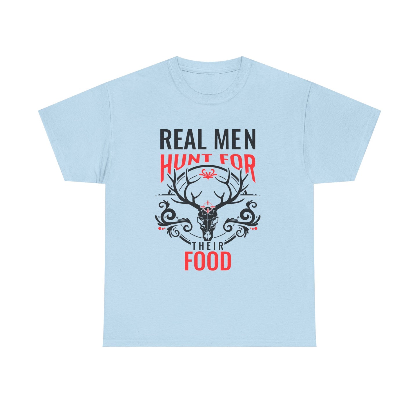 Hunter T-Shirt — "Real Men Hunt for Their Food" Deer Skull Graphic Tee