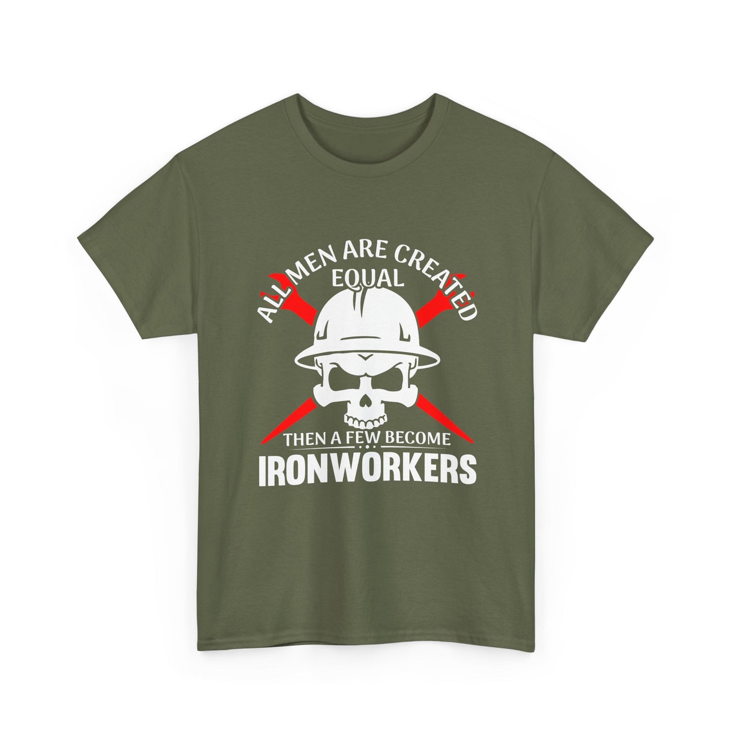 Ironworkers Skull T-Shirt – "All Men Are Created Equal Then A Few Become Ironworkers" Construction Crew Tee
