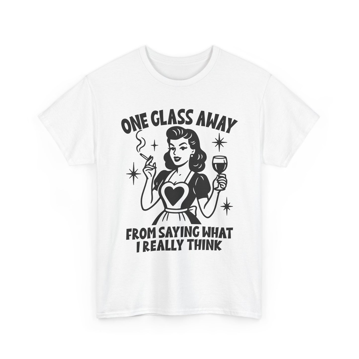 One Glass Away Tee — Funny Wine Shirt “One Glass Away From Saying What I Really Think”