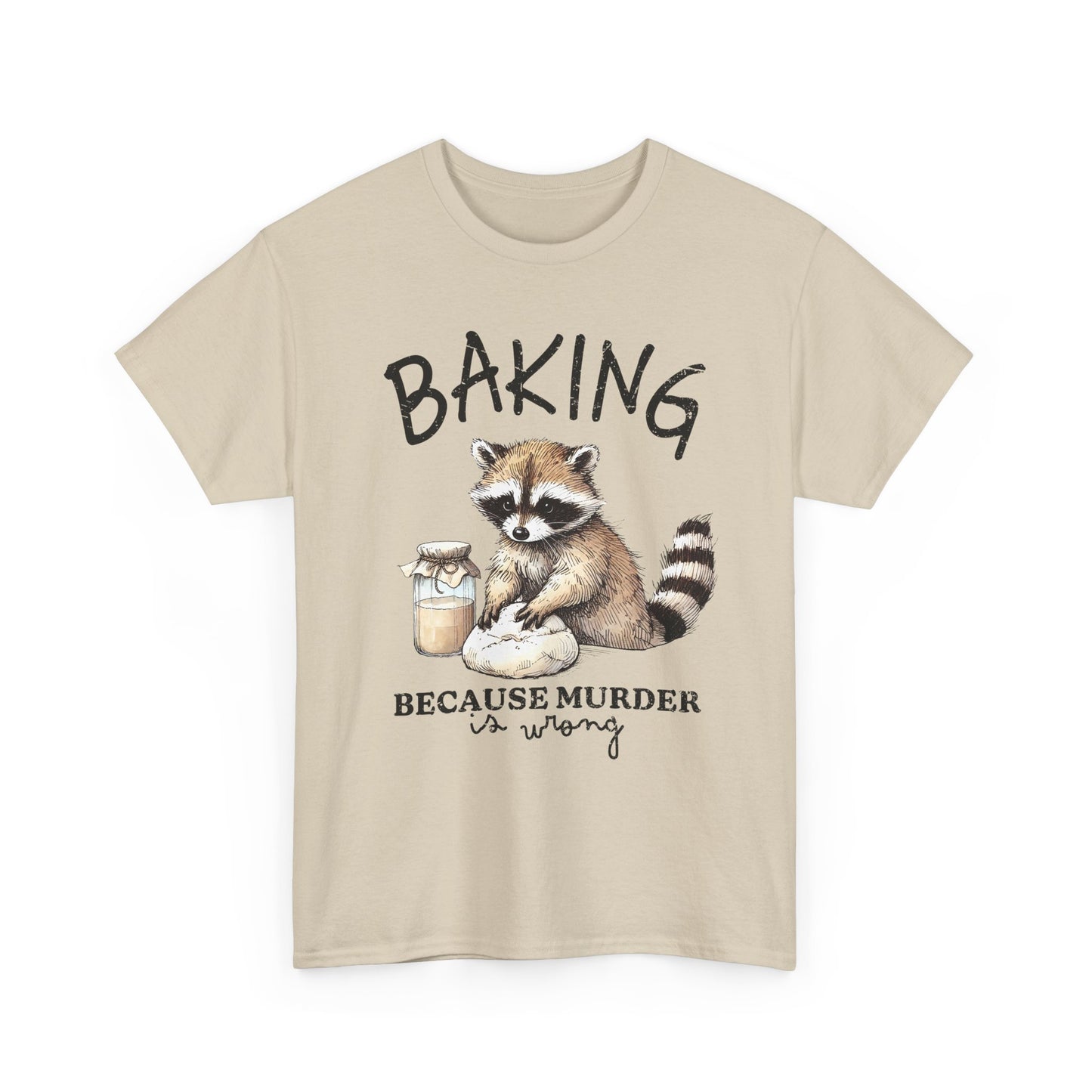 Baking Because Murder Is Wrong Raccoon T-Shirt — Funny Baking Humor Tee