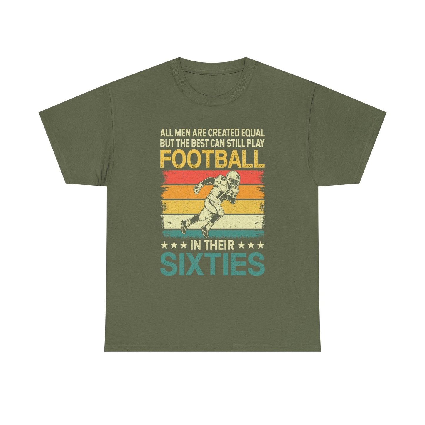 Football Player 60s Retro T-Shirt – "All Men Are Created Equal But The Best Can Still Play Football In Their Sixties"