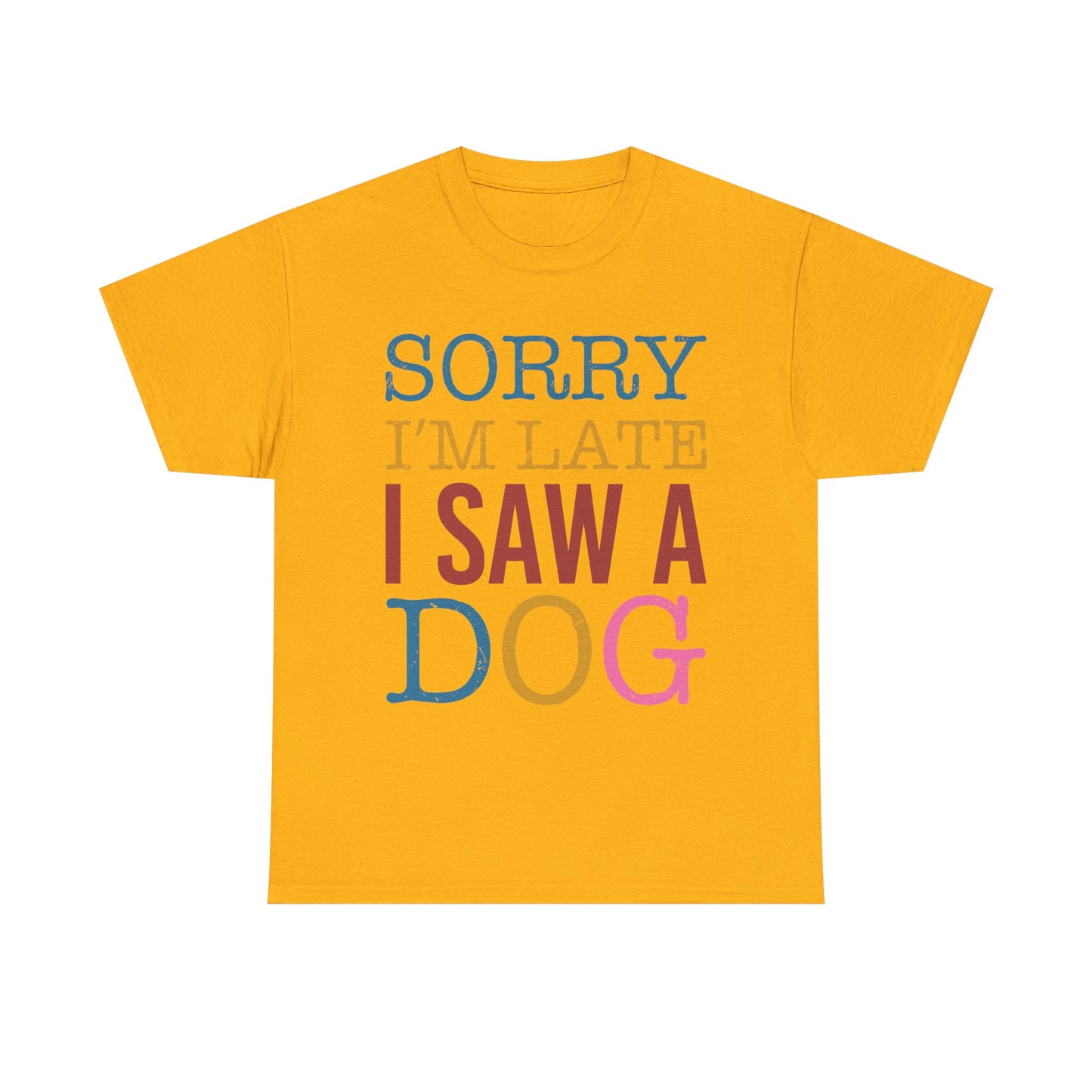 Sorry I’m Late I Saw a Dog T-Shirt