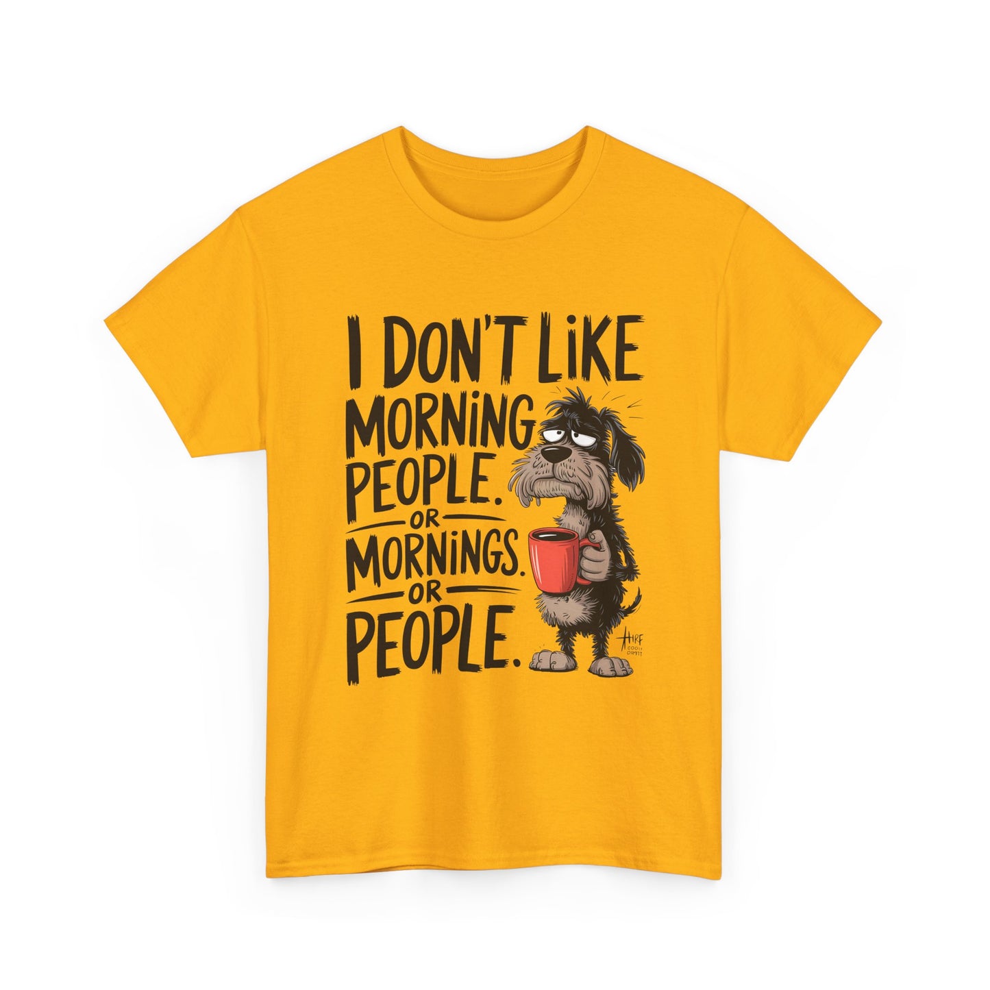 Funny Morning Dog T-Shirt — "I Don't Like Morning People or Mornings or People" Graphic Tee
