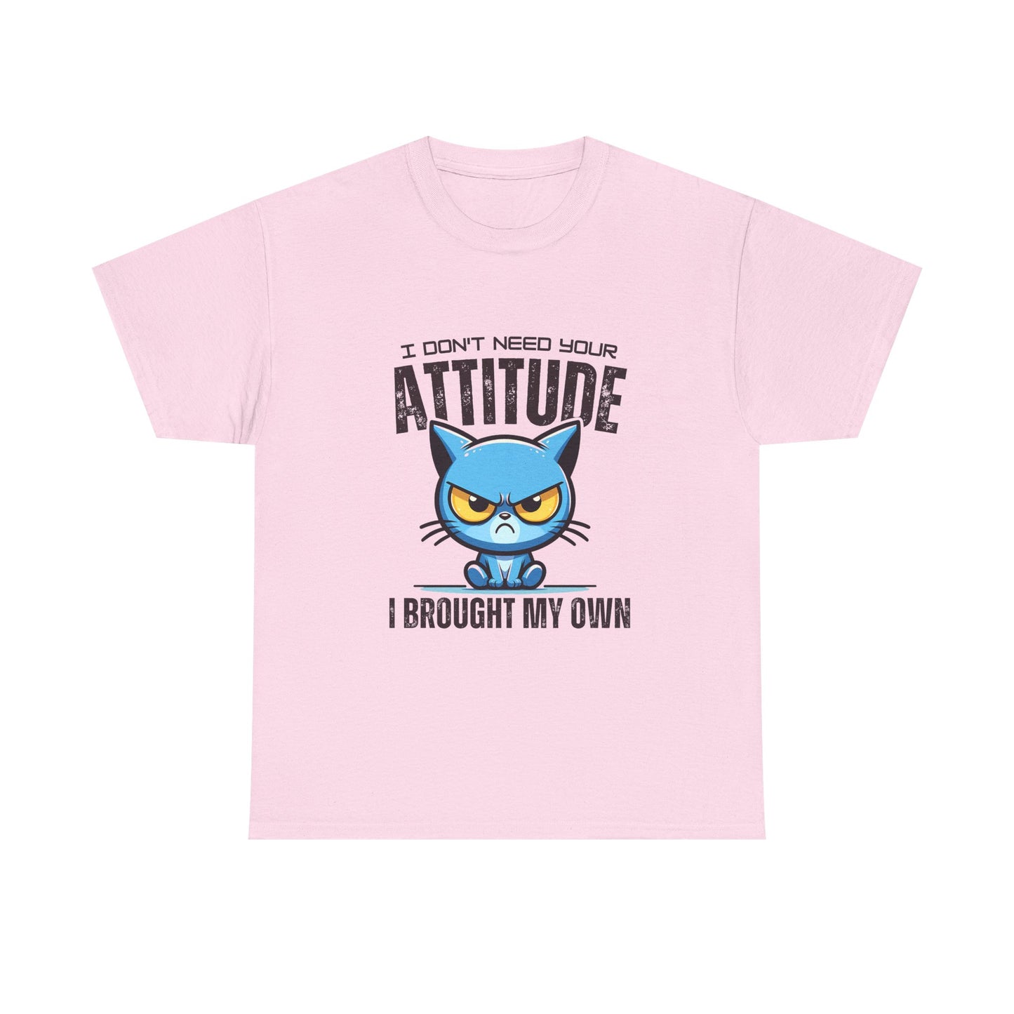Attitude Cat T-Shirt — "I Don't Need Your Attitude, I Brought My Own" Graphic Tee