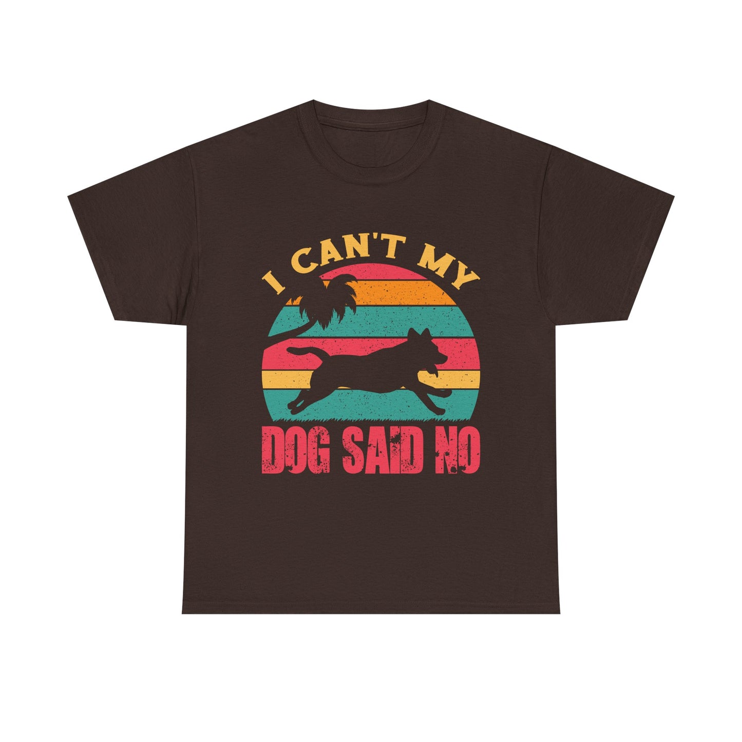 I Can't My Dog Said No T-Shirt — Vintage Rescue Dog Lover Tee