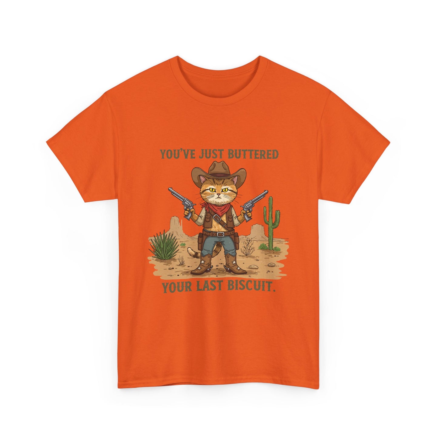 T-Shirt — 'You've Just Buttered Your Last Biscuit' Cowboy Cat