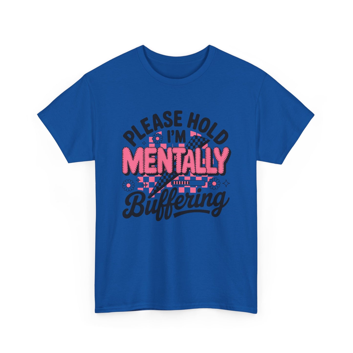 Please Hold I’m Mentally Buffering T-Shirt