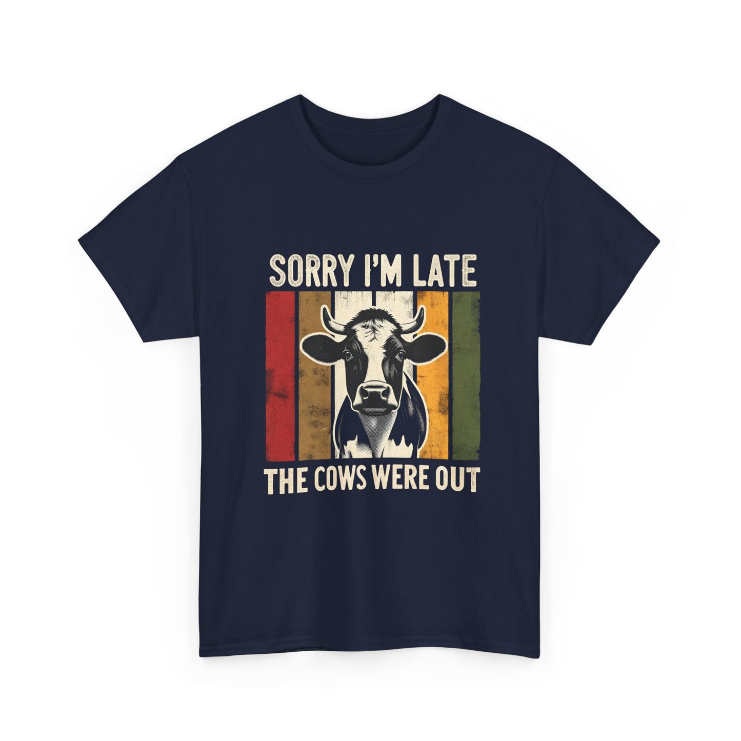 Cow Graphic Tee — "Sorry I'm Late The Cows Were Out" Funny Farm Shirt