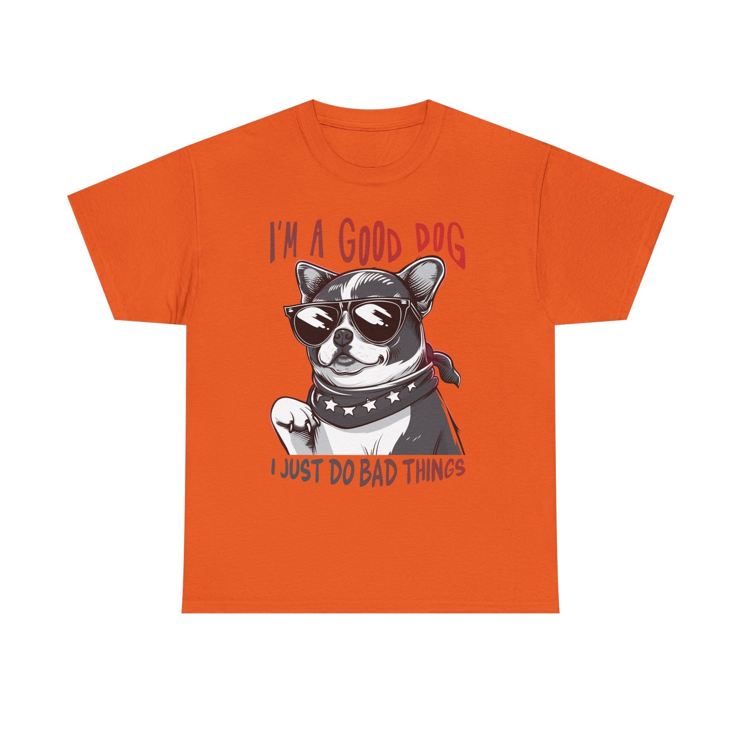 I’m A Good Dog I Just Do Bad Things T-Shirt