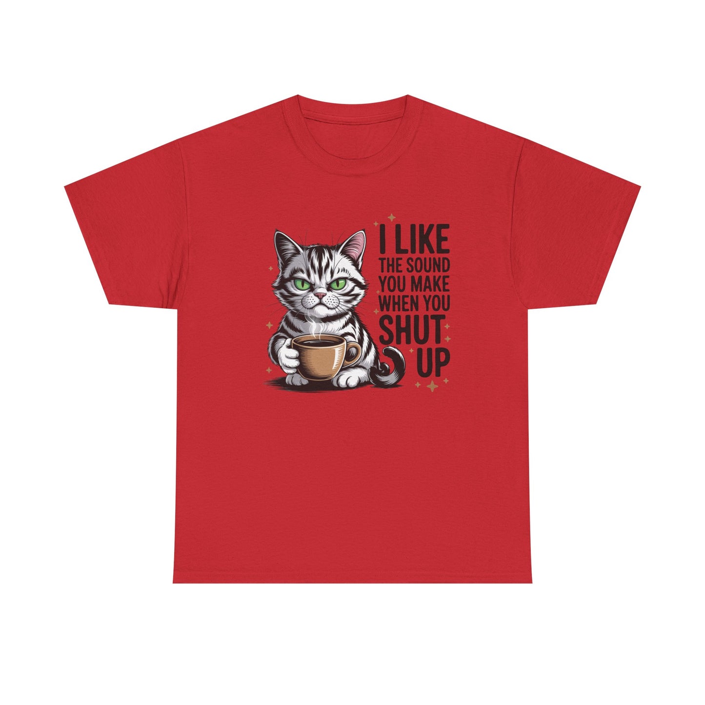 funny T-shirt - I-Like-The-Sound-You-Make-When-You-Shut-Up