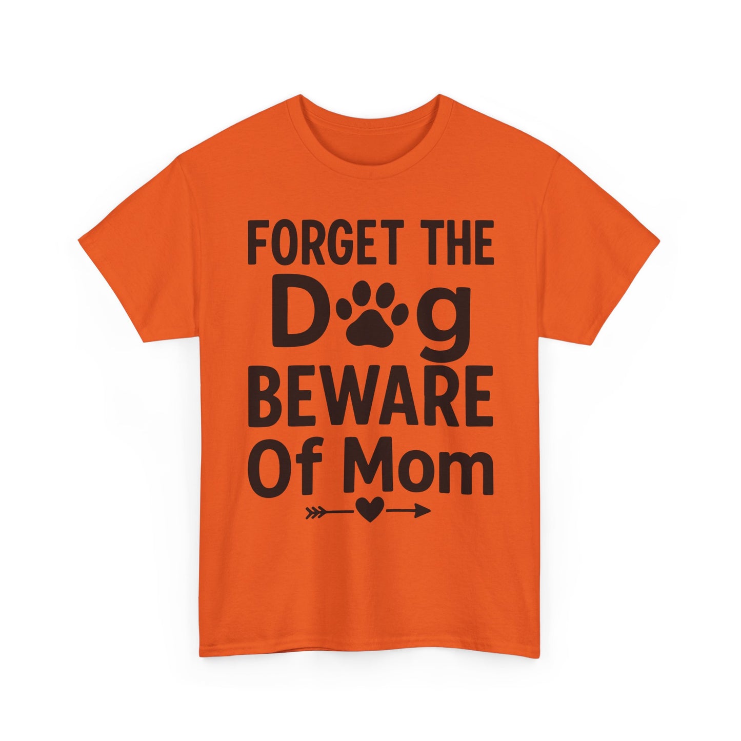 Forget the Dog Beware of Mom T-Shirt – Funny Pet Mom Tee for Dog Lovers