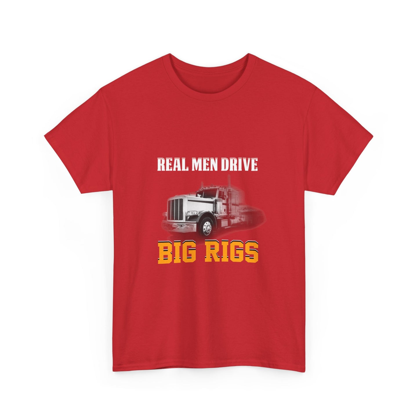 Big Rigs T-Shirt — "Real Men Drive Big Rigs" Trucker Tee