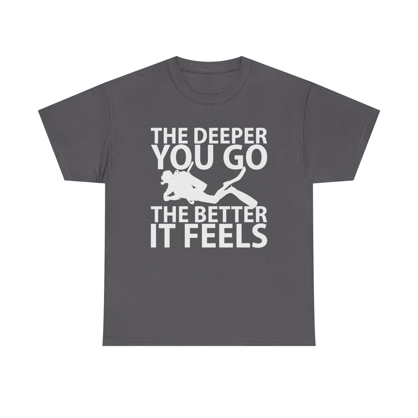 Diver Tee — "The Deeper You Go The Better It Feels" Scuba Diving T-Shirt