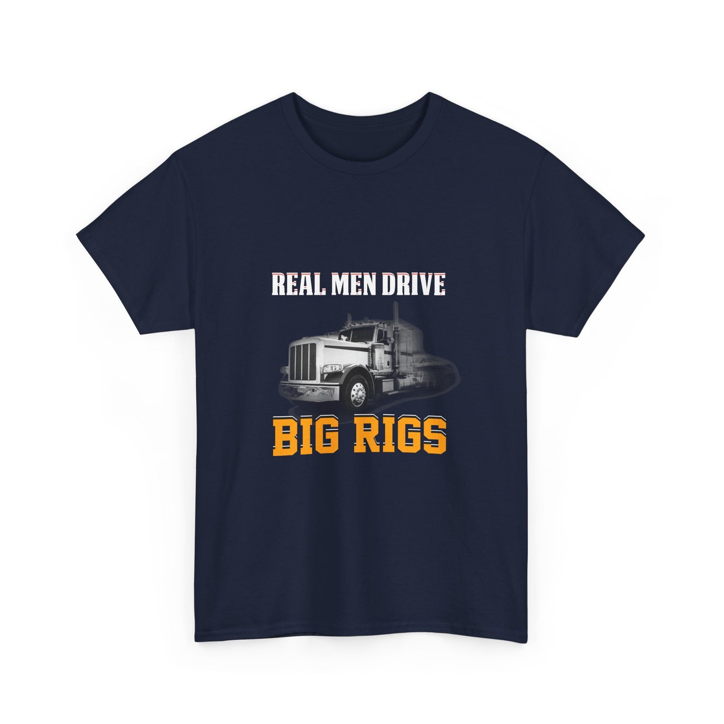 Big Rigs T‑Shirt — "Real Men Drive Big Rigs" Trucker Tee
