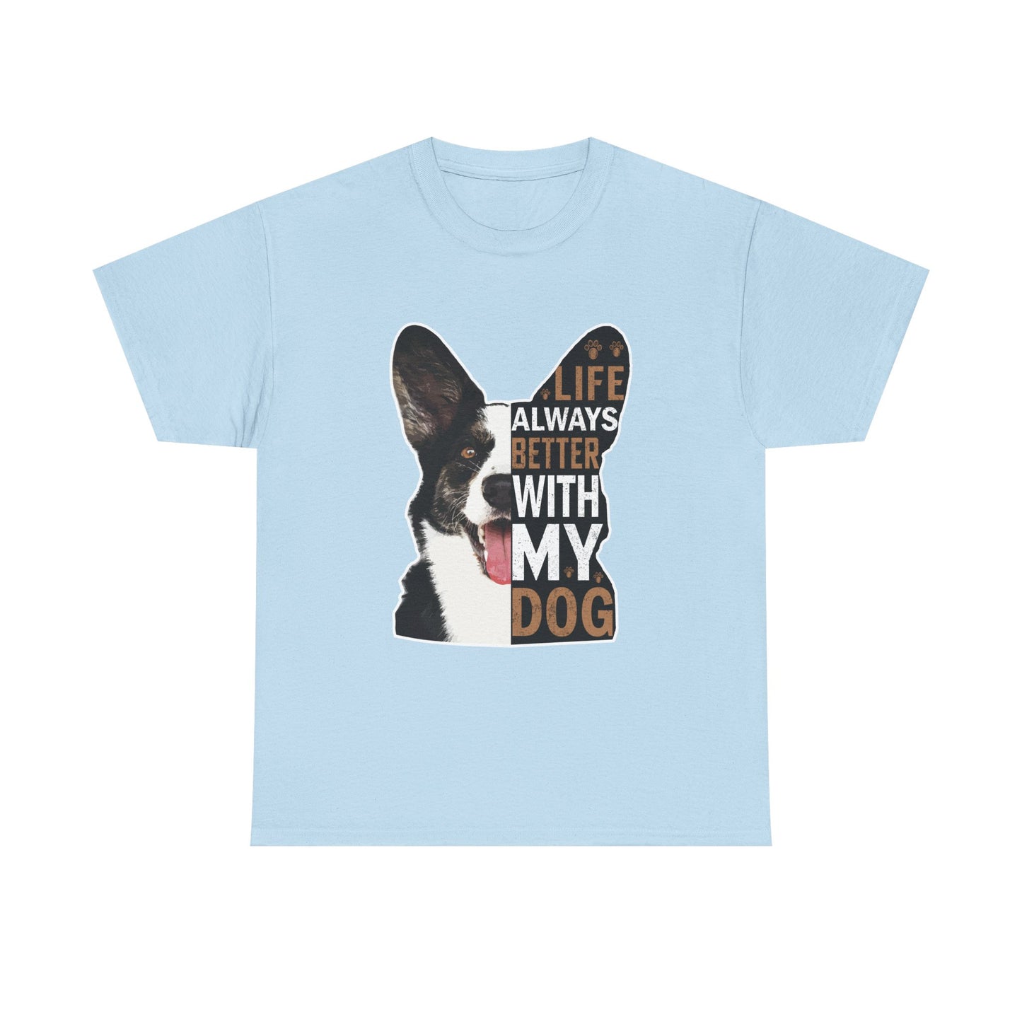 Life Is Always Better With My Dog T-Shirt — Dog Lover Tee