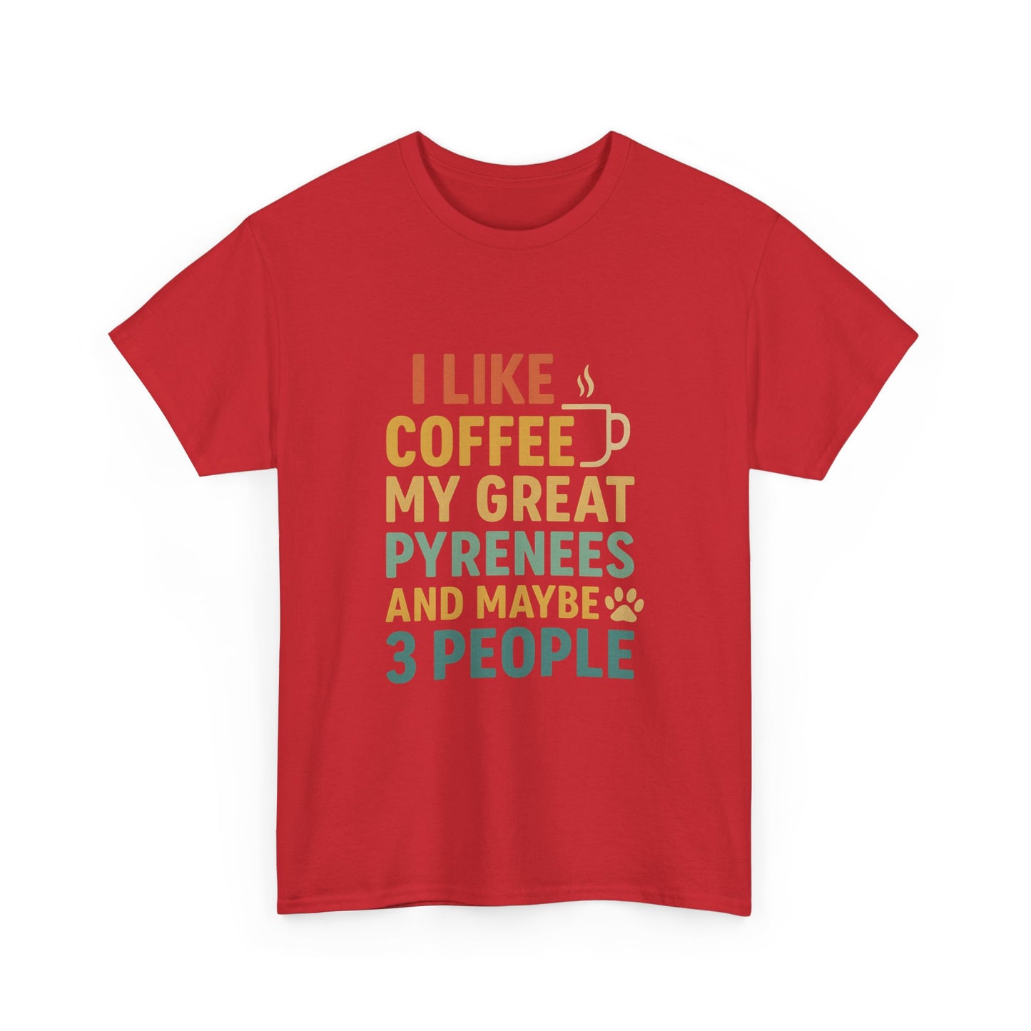 T‑Shirt — "I Like Coffee, My Great Pyrenees and Maybe 3 People" Funny Dog Lover Tee