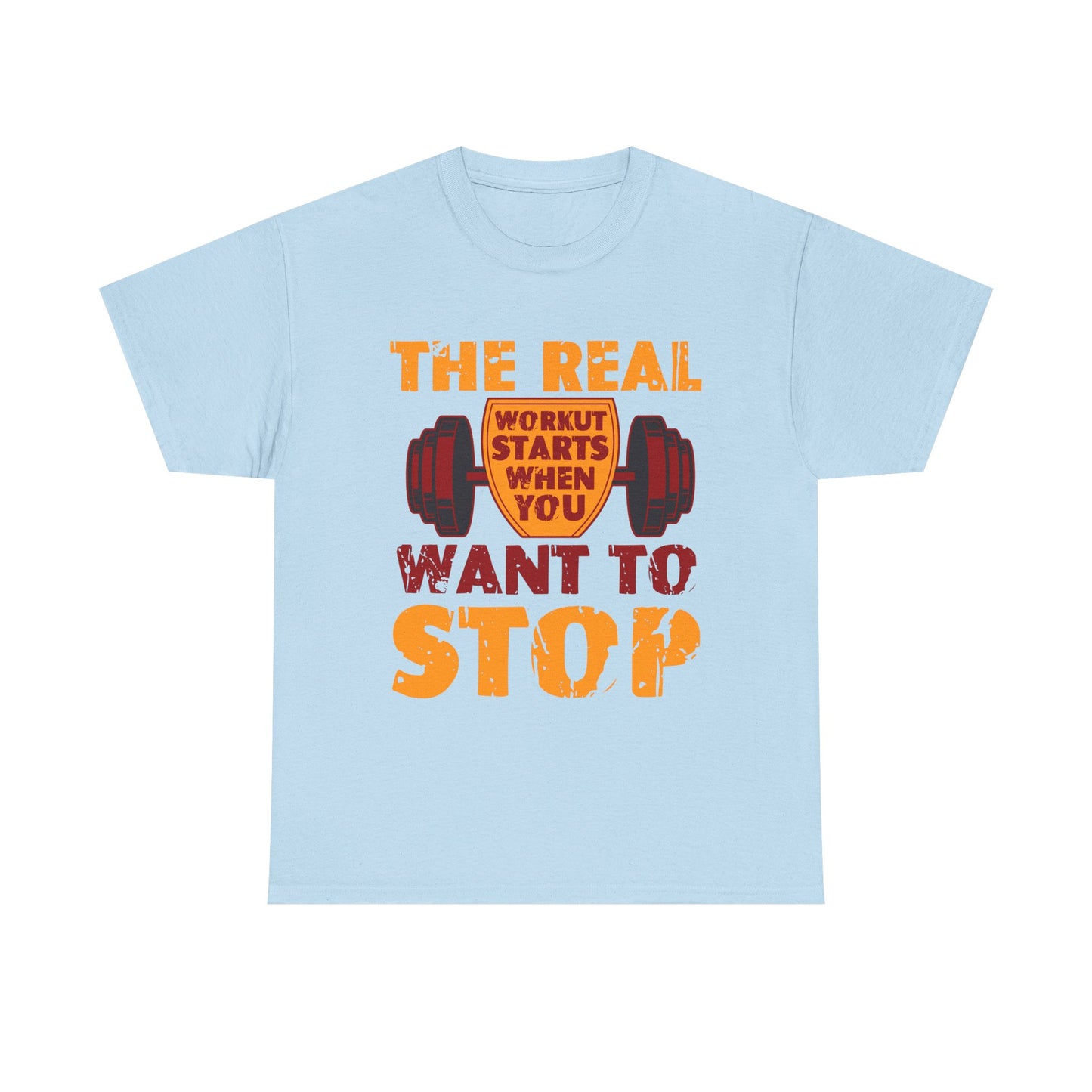 Workout Motivational Tee — “The Real Workout Starts When You Want to Stop”