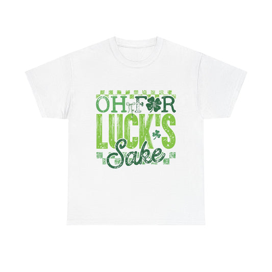 T-Shirt — "Oh For Luck's Sake" St. Patrick’s Day Shamrock Tee
