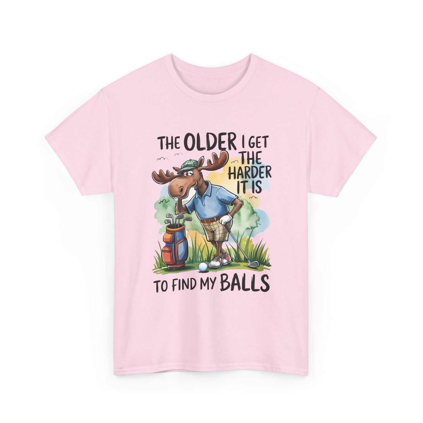 Golf Moose T-Shirt — "The Older I Get the Harder It Is to Find My Balls" Funny Golfing Tee