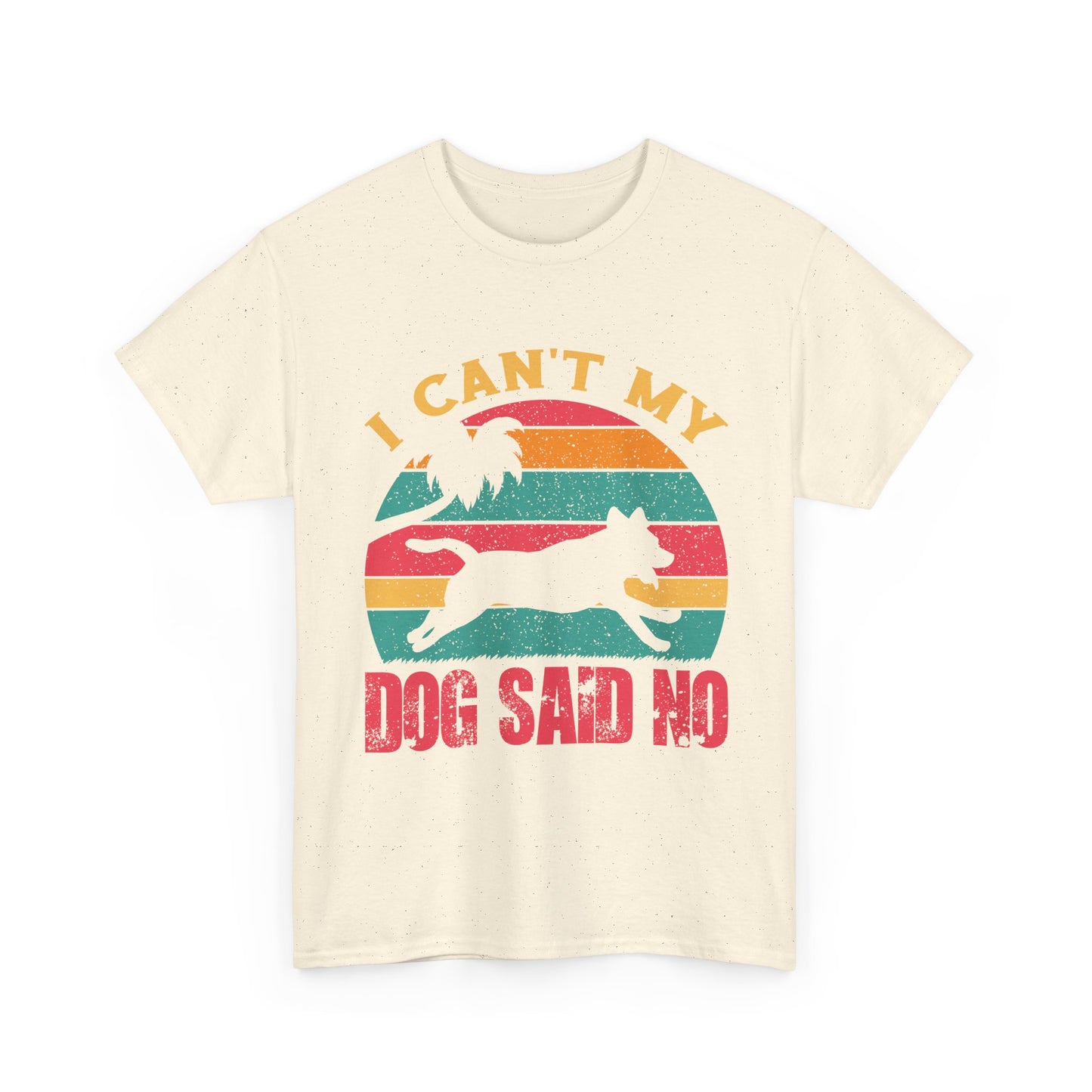 I Can't My Dog Said No T-Shirt — Vintage Rescue Dog Lover Tee