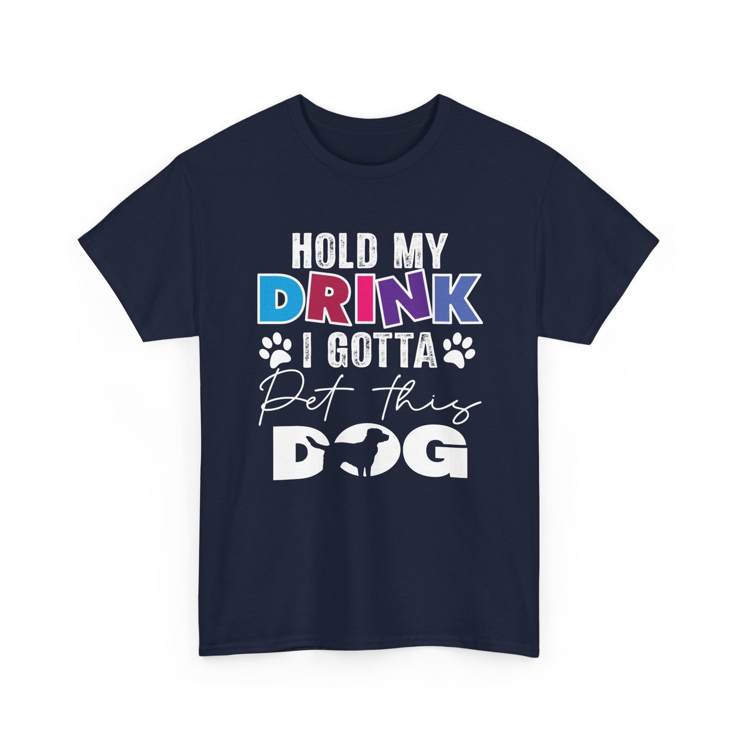 Pet This Dog T-Shirt — "Hold My Drink I Gotta Pet This Dog" Funny Dog Lover Tee