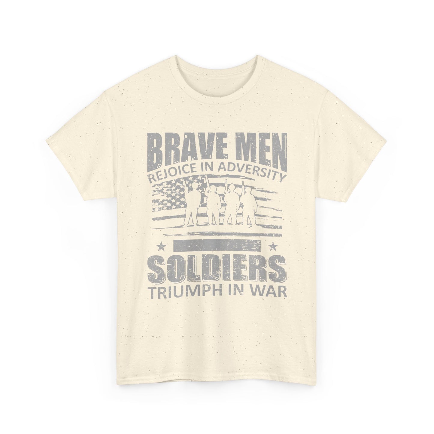 Soldiers Triumph in War T‑Shirt - "Brave Men Rejoice in Adversity" Military Tribute Tee