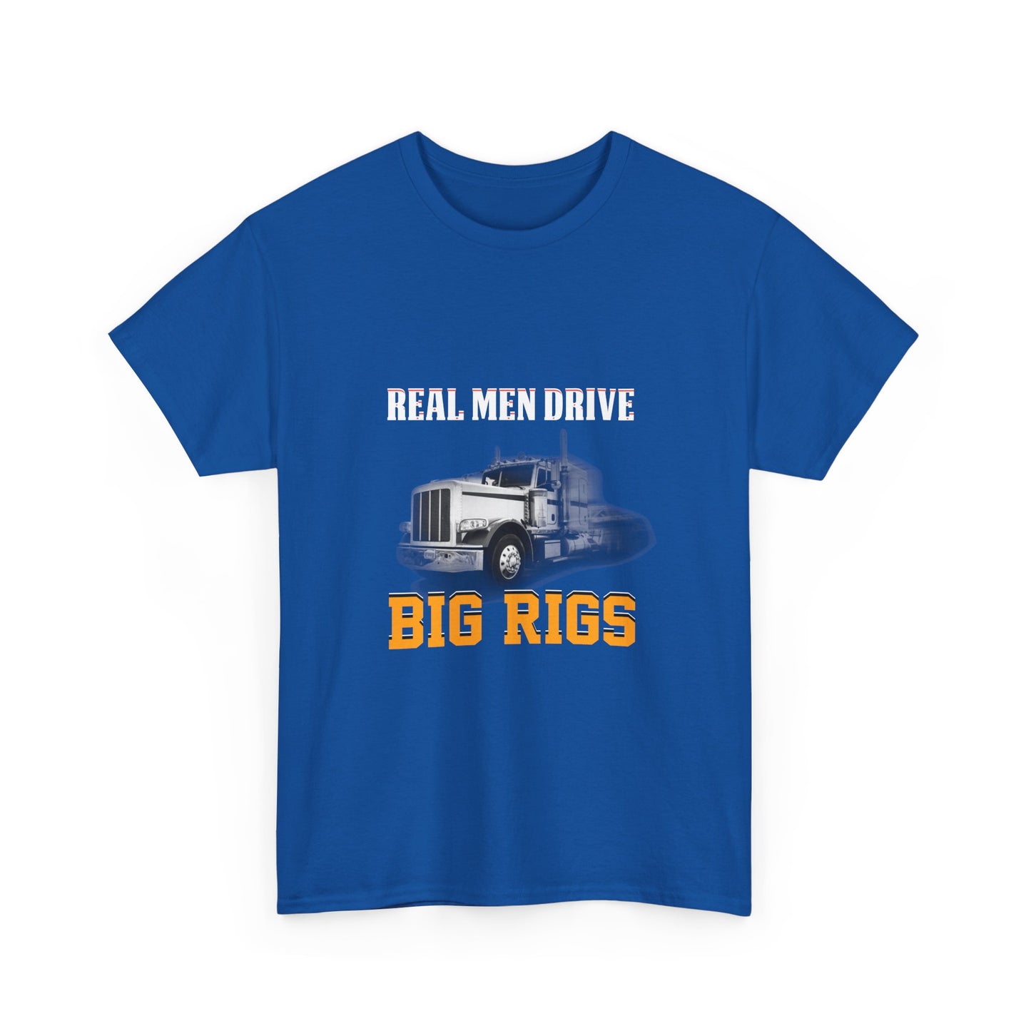 Big Rigs T‑Shirt — "Real Men Drive Big Rigs" Trucker Tee